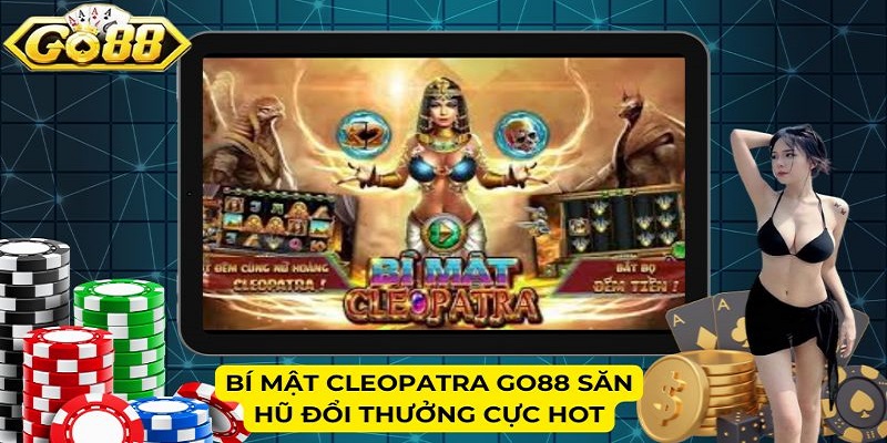 Bí mật Cleopatra Go88 săn hũ đổi thưởng cực hot