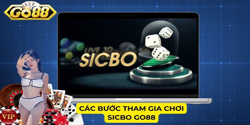 Các bước tham gia chơi Sicbo Go88