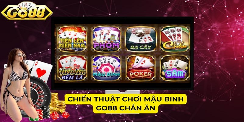 Chiến thuật chơi Mậu Binh Go88 chắn ăn