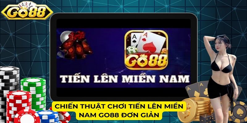 Chiến thuật chơi Tiến Lên Miền Nam GO88 đơn giản