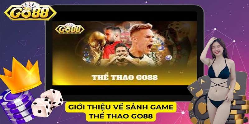 Giới thiệu về sảnh game Thể thao Go88