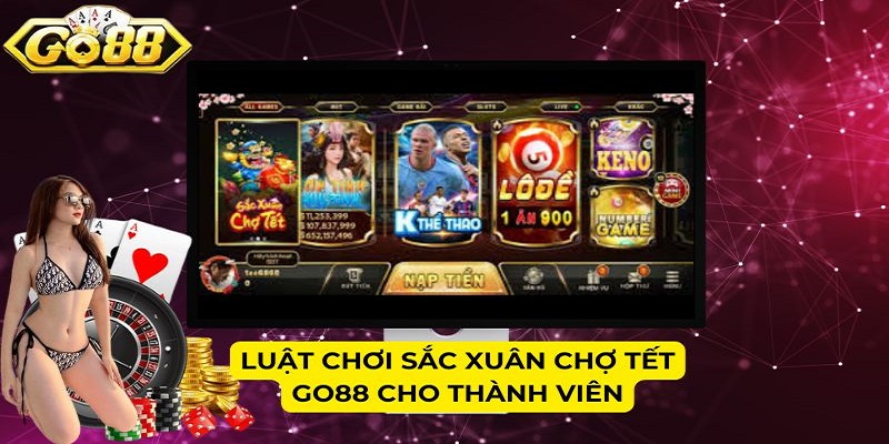 Luật chơi Sắc Xuân Chợ Tết Go88 cho thành viên