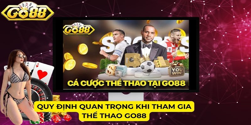 Quy định quan trọng khi tham gia Thể thao Go88