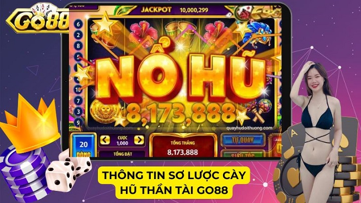 Thông tin sơ lược Cày Hũ Thần Tài GO88