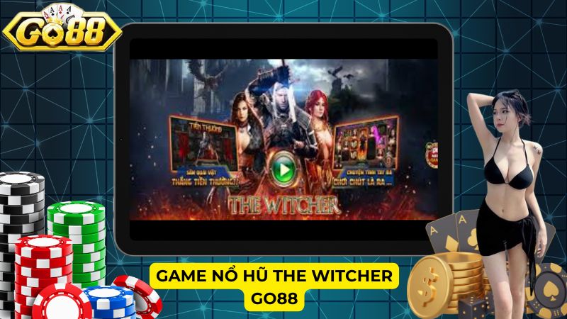 Game nổ hũ The Witcher Go88