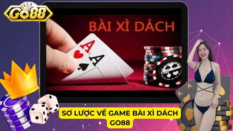 Sơ lược về game bài Xì Dách Go88