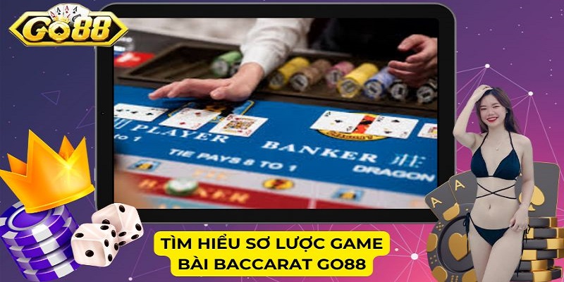 Tìm hiểu sơ lược game bài Baccarat Go88