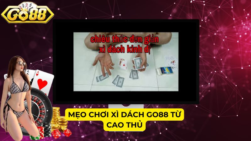 Mẹo chơi Xì Dách Go88 từ cao thủ