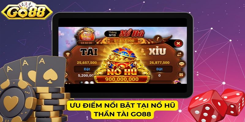 Ưu điểm nổi bật tại Nổ hũ Thần Tài Go88