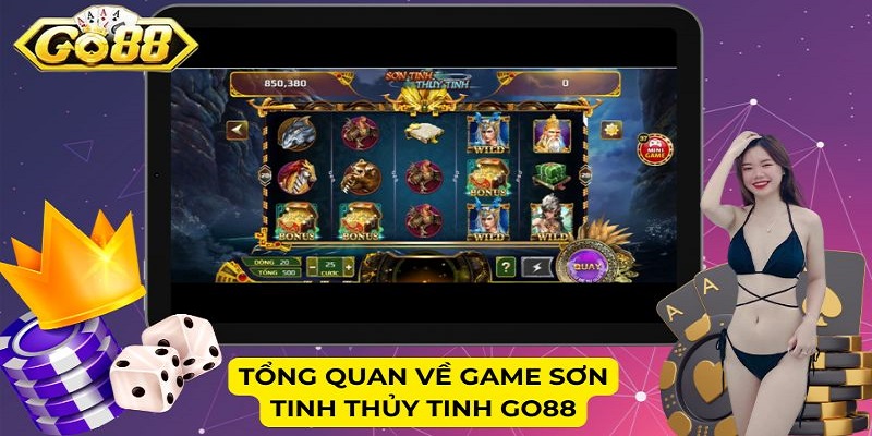 Tổng quan về game Sơn Tinh Thủy Tinh Go88