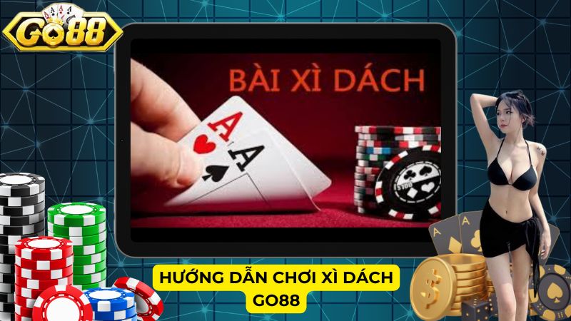 Hướng dẫn chơi Xì Dách Go88