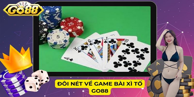 Đôi nét về game bài Xì tố Go88